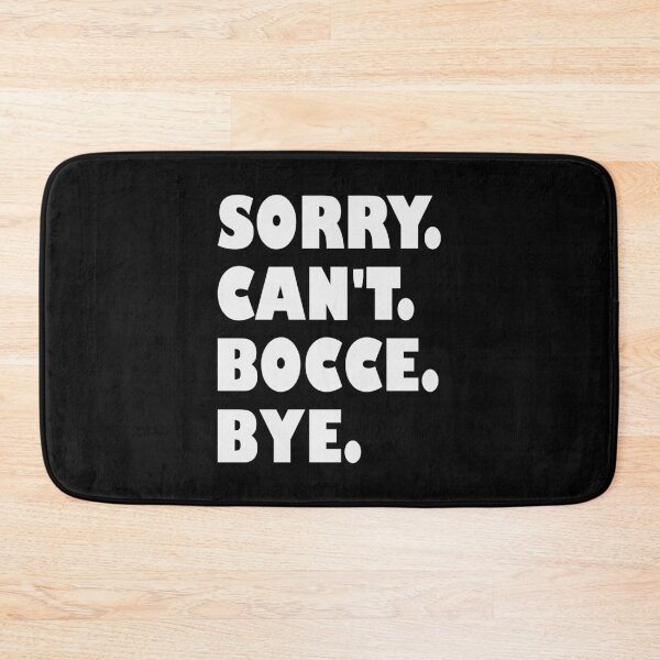 Item preview, Sorry Cant Bocce Bye – Funny Bocce Text Design designed and sold by EmeraldeaArt.