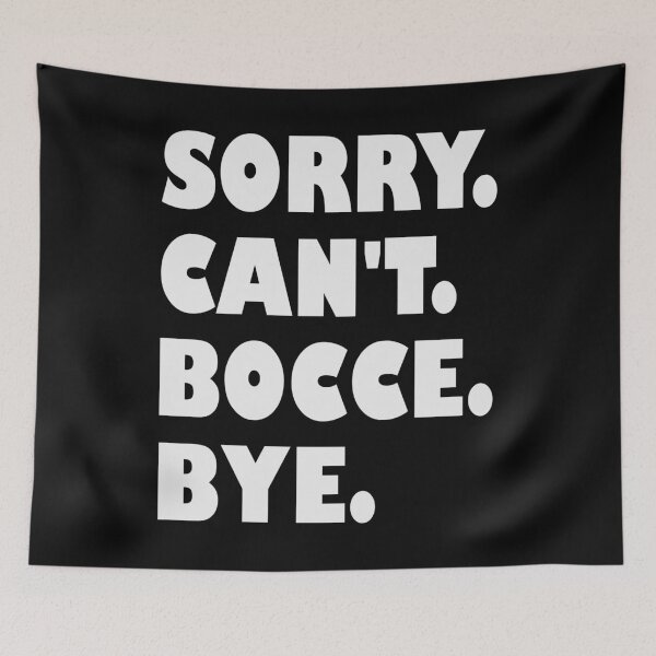 Item preview, Sorry Cant Bocce Bye – Funny Bocce Text Design designed and sold by EmeraldeaArt.