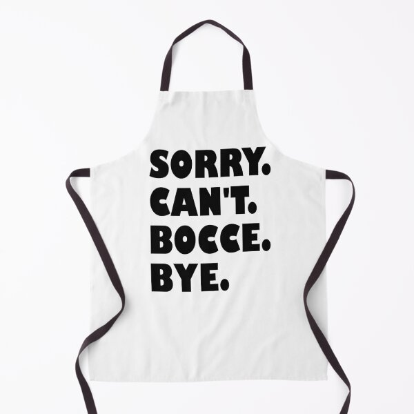 Item preview, Sorry Cant Bocce Bye – Funny Bocce Design designed and sold by EmeraldeaArt.