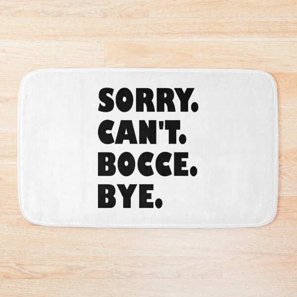 Item preview, Sorry Cant Bocce Bye – Funny Bocce Design designed and sold by EmeraldeaArt.