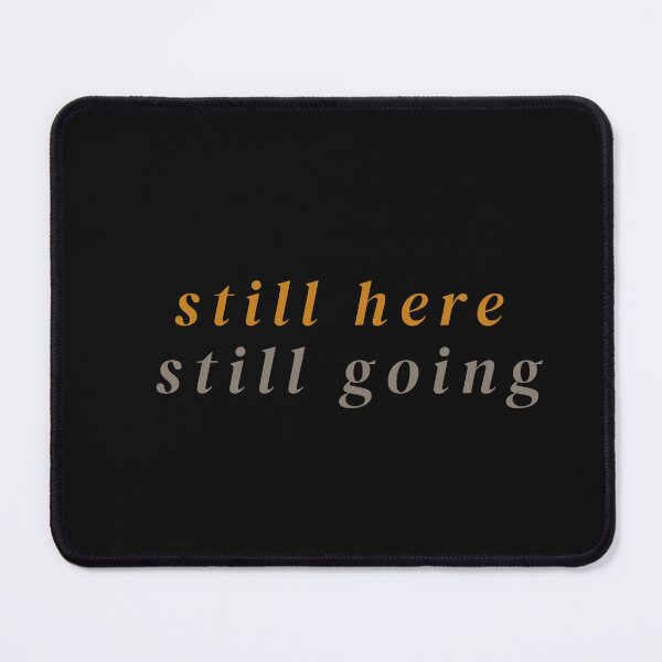 Item preview, Still Here Still Going — Resilience Quote T-Shirt | Mental Health Awareness Gift designed and sold by builtwithheart.