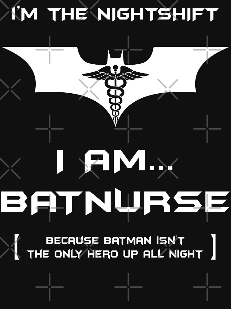 I'm The Nightshift. I Am BatNurse! by wantneedlove
