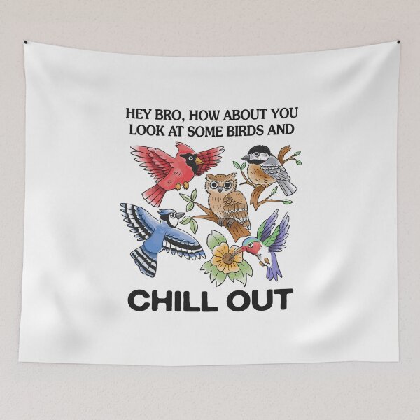 Item preview, Hey Bro How About You Look At Some Birds And Chill Out  designed and sold by DexertimaArt.