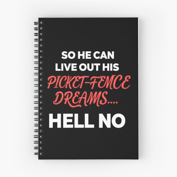 Item preview, so he can live his picket fence dream, hell no designed and sold by Stefrait-7.