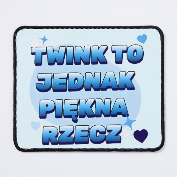 Item preview, TWINK TO JEDNAK PIEKNA RZECZ designed and sold by Pawmoji.