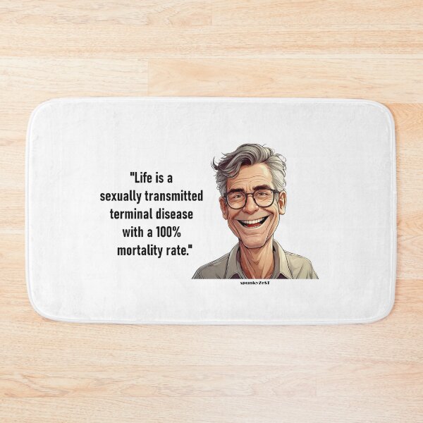 Item preview, "Life is a sexually transmitted terminal disease with a 100% mortality rate." - Abram @ spunkyZeST designed and sold by spunkyZeST.