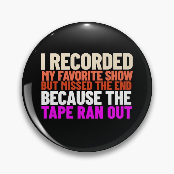 Item preview, I Recorded My Favorite Show But Missed the End Because the Tape Ran Out -- '80s/'90s nostalgia designed and sold by The Sporty Nerd.