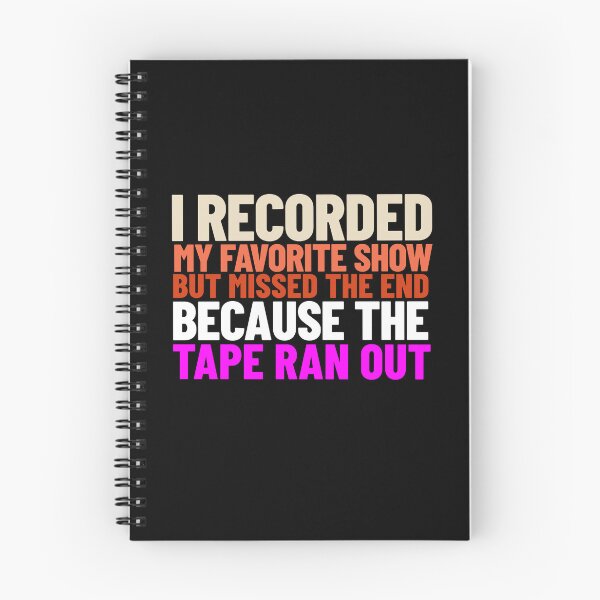 Item preview, I Recorded My Favorite Show But Missed the End Because the Tape Ran Out -- '80s/'90s nostalgia designed and sold by The Sporty Nerd.