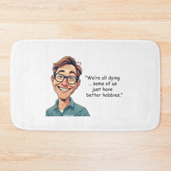 Item preview, "We’re all dying ... some of us just have better hobbies." - Zeke @ spunkyZeST designed and sold by spunkyZeST.