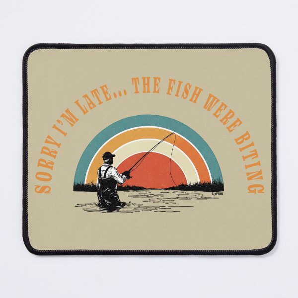 Item preview, Sorry I'm late the Fish Were Biting designed and sold by Capturetees.