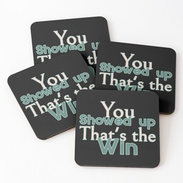 Item preview, You Showed up That's the Win  designed and sold by ACA Design & Print.