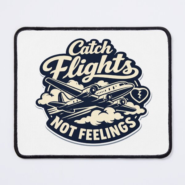 Item preview, Catch Flights Not Feelings designed and sold by B-All-Creations.