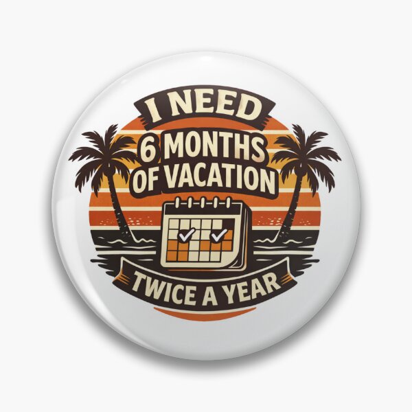 Item preview, I Need A 6 Months Vacation designed and sold by B-All-Creations.