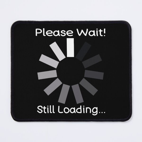 Item preview, Please Wait Still Loading Humor Design designed and sold by DrTol.