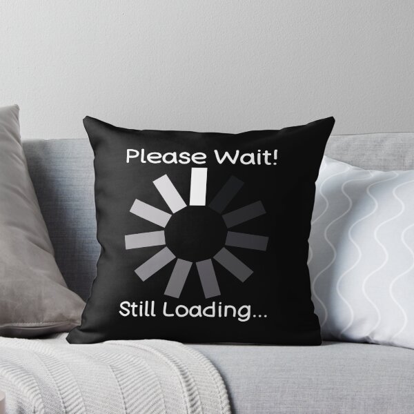 Item preview, Please Wait Still Loading Humor Design designed and sold by DrTol.