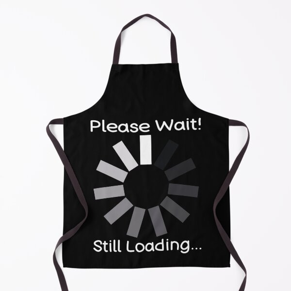 Item preview, Please Wait Still Loading Humor Design designed and sold by DrTol.