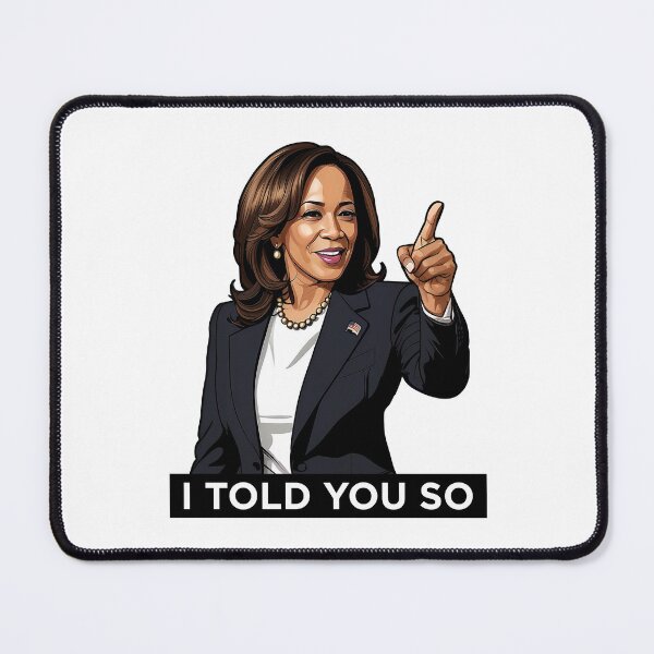 Item preview, Kamala Harris I Told You So Meme Anti-MAGA Reaction designed and sold by EthosWear.