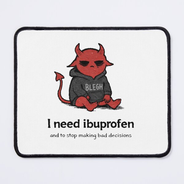 Item preview, I Need Ibuprofen and to Stop Making Bad Decisions Funny Devil designed and sold by JossDesign15.