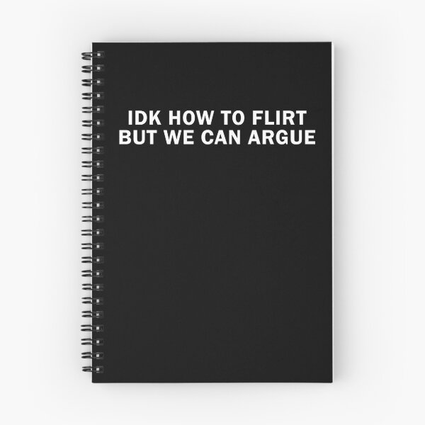 Item preview, IDK How To Flirt But We Can Argue designed and sold by margamPagenberg.
