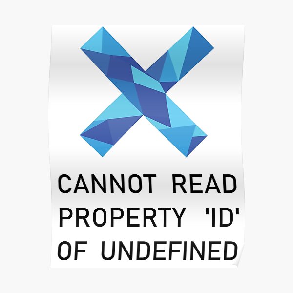 "Cannot read property id of undefined" Poster for Sale by eetlaa