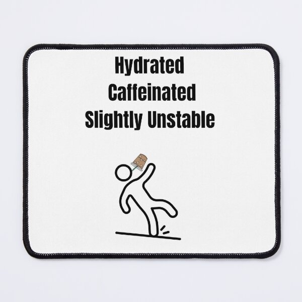 Item preview, Hydrated. Caffeinated. Slightly Unstable designed and sold by Tired Baseball Mom .