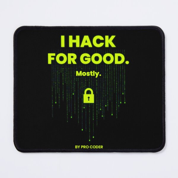 Item preview, I Hack For Good Mostly Funny Cybersecurity Hacker Humor designed and sold by peony66.