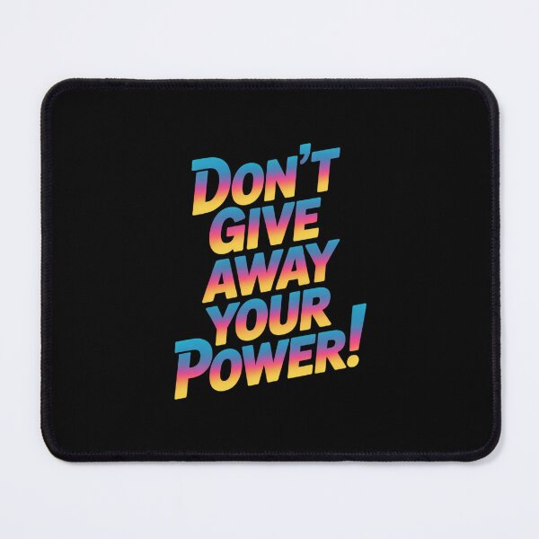 Item preview, Don't Give Away Your Power designed and sold by Peter Stawicki.