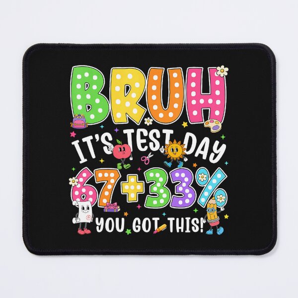Artikelvorschau, Bruh 67 33 Test Day Meme entworfen und verkauft von yartyartyart.