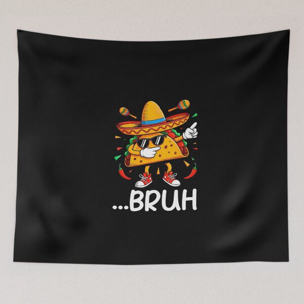 Item preview, Bruh Dabbing Taco Fiesta Meme designed and sold by irifine.