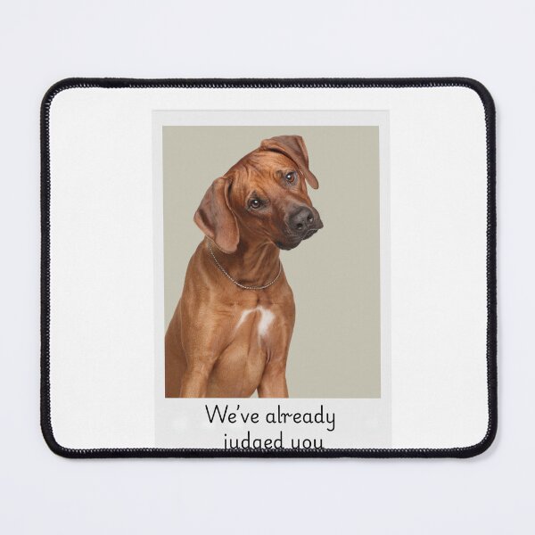 Item preview, Curious Dog Head Tilt – We’ve Already Judged You designed and sold by McExtra.