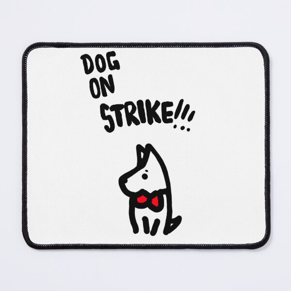 Item preview, Dog On Strike!!! designed and sold by mmar70167.