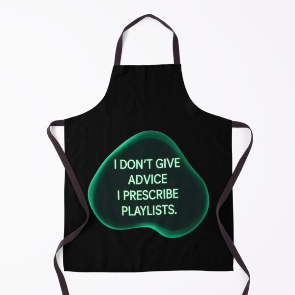 Item preview, I don't give advice. I prescribe playlists | Music therapist designed and sold by SocialStaticz.