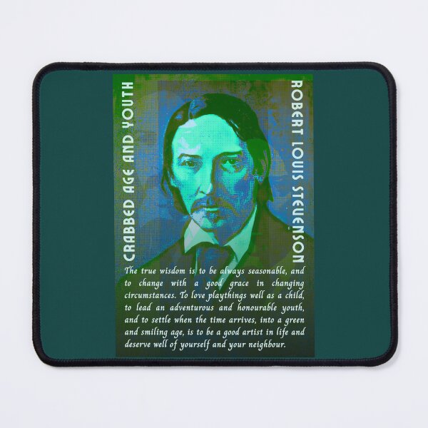 Item preview, Robert Louis Stevenson quote: The true wisdom is to be always seasonable, and to change with a good grace in changing circumstances. designed and sold by artbleed.