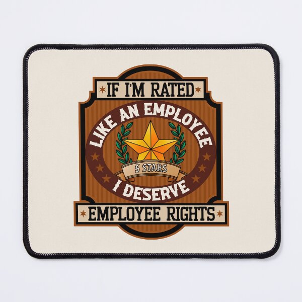 Item preview, If I'm Rated Like An Employee, I Deserve Employee Rights designed and sold by Picket Club.