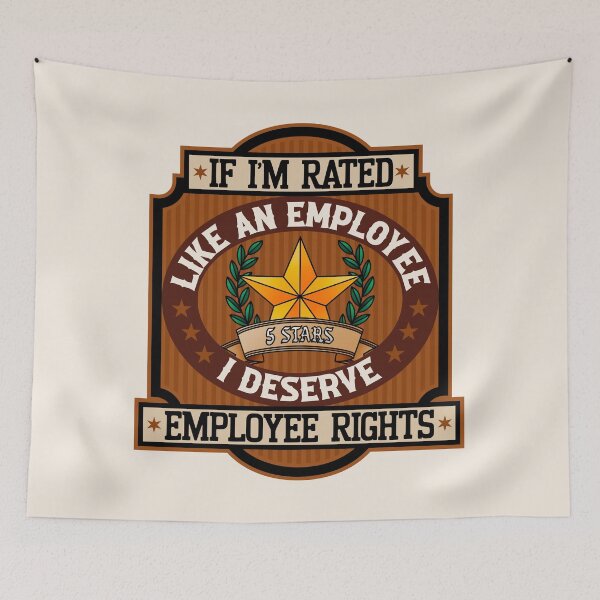 Item preview, If I'm Rated Like An Employee, I Deserve Employee Rights designed and sold by Picket Club.