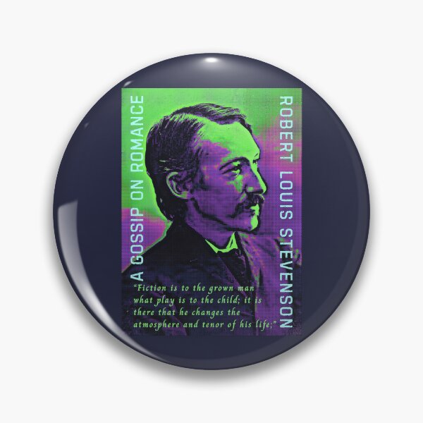Item preview, Robert Louis Stevenson quote: Fiction is to the grown man what play is to the child; it is there that he changes the atmosphere and tenor of his life; designed and sold by artbleed.