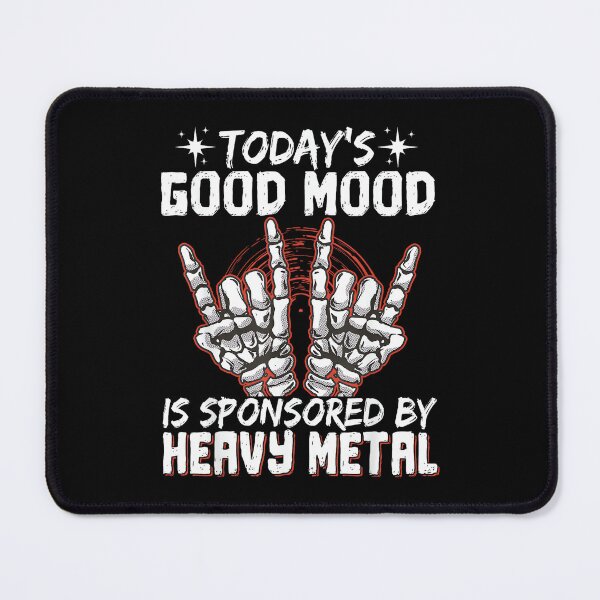 Item preview, Today's Good Mood is Sponsored by Heavy Metal designed and sold by AnnUWatts.