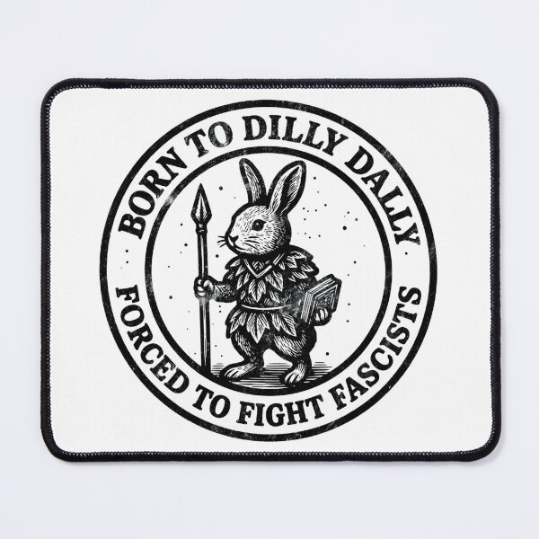 Item preview, BORN TO DILLY DALLY FORCED TO FIGHT FASCISTS designed and sold by MikaylaThomps.