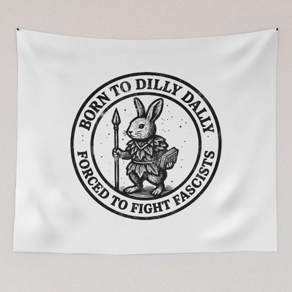 Item preview, BORN TO DILLY DALLY FORCED TO FIGHT FASCISTS designed and sold by MikaylaThomps.