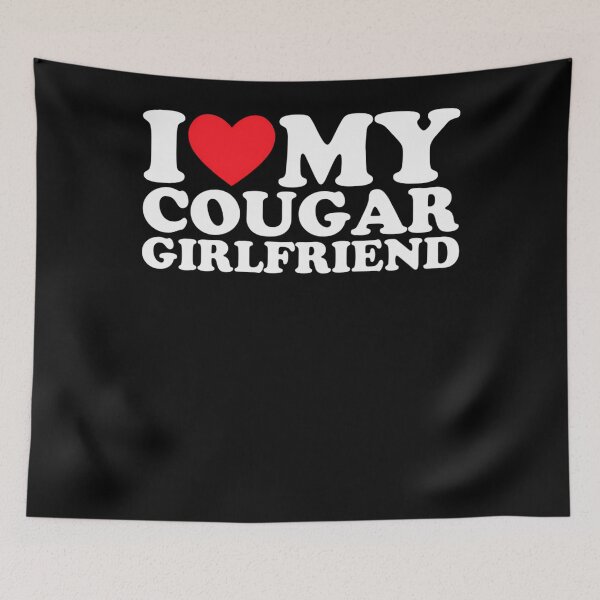 Item preview, I Love My Cougar Girlfriend designed and sold by bandaboom.
