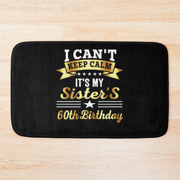 Item preview, Quote Birthday I Can'T Keep Calm It'S My Sister'S 60Th Birthday Gift Birthday designed and sold by bandaboom.