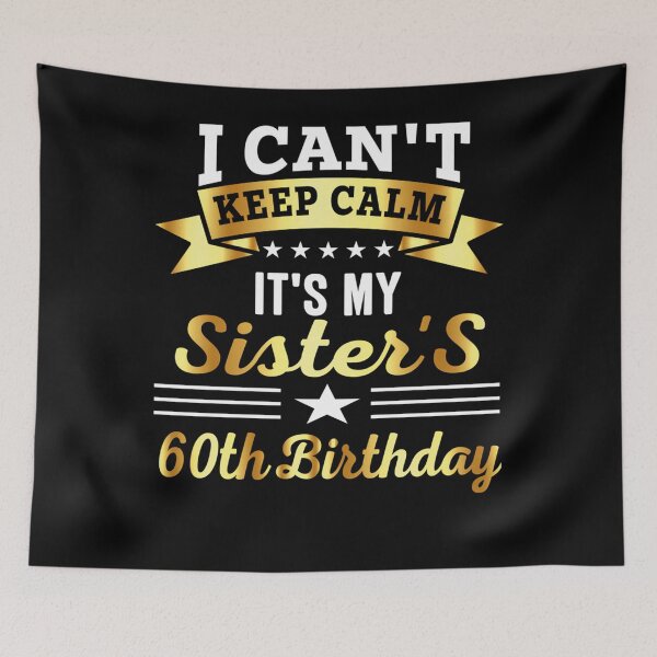 Item preview, Quote Birthday I Can'T Keep Calm It'S My Sister'S 60Th Birthday Gift Birthday designed and sold by bandaboom.