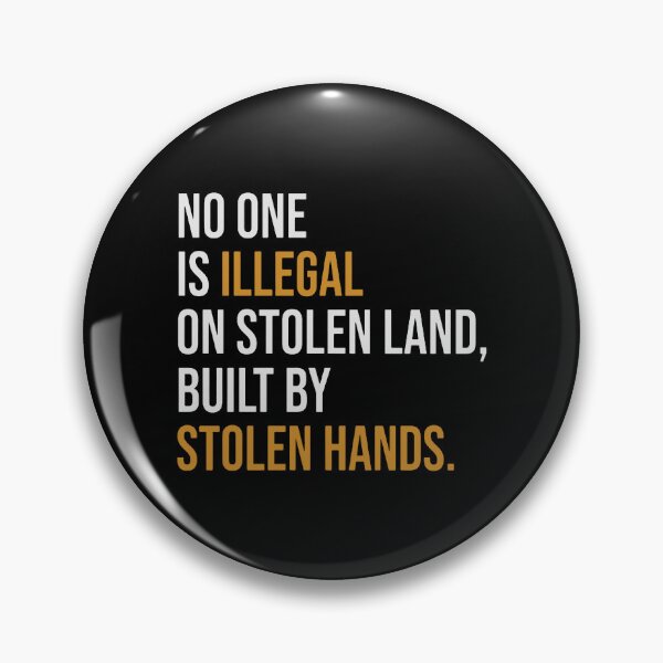 Item preview, No One Is Illegal On Stolen Land Built By Stolen Hands  designed and sold by rodrigueznancy3.