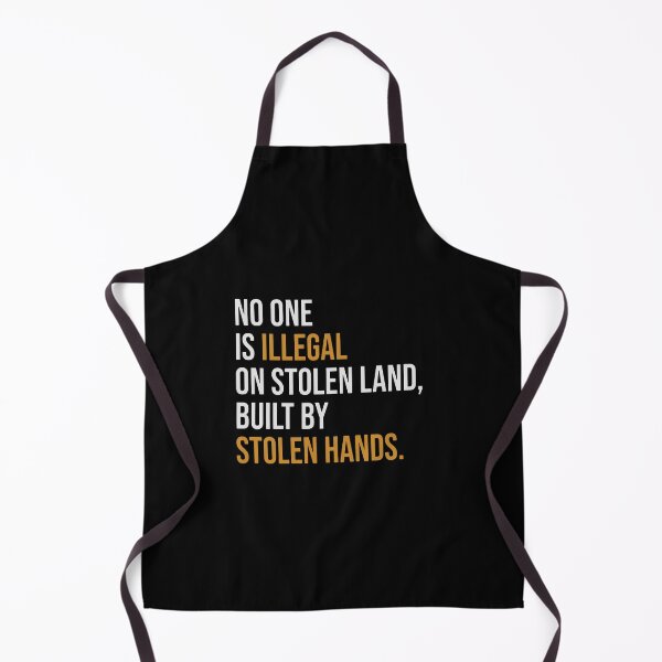Item preview, No One Is Illegal On Stolen Land Built By Stolen Hands  designed and sold by rodrigueznancy3.