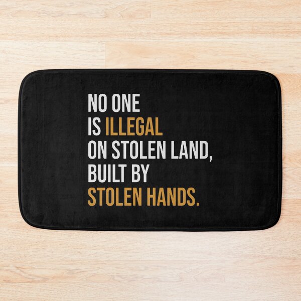 Item preview, No One Is Illegal On Stolen Land Built By Stolen Hands  designed and sold by rodrigueznancy3.