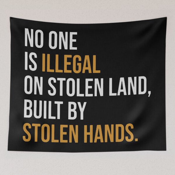 Item preview, No One Is Illegal On Stolen Land Built By Stolen Hands  designed and sold by rodrigueznancy3.