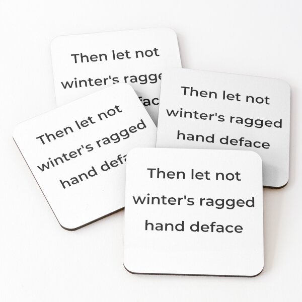 Item preview, "Then let not winter's ragged hand deface" - print black designed and sold by ariksworld.