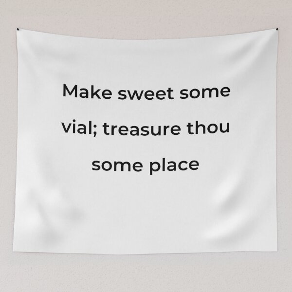 Item preview, "Make sweet some vial; treasure thou some place" - print black designed and sold by ariksworld.