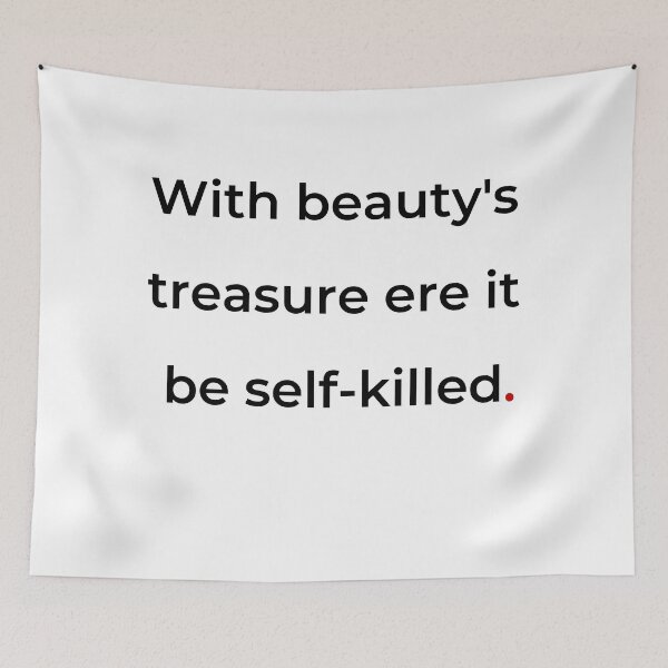 Item preview, "With beauty's treasure ere it be self-killed" - print black designed and sold by ariksworld.