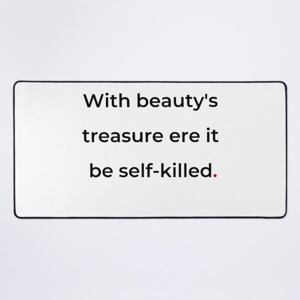 Item preview, "With beauty's treasure ere it be self-killed" - print black designed and sold by ariksworld.